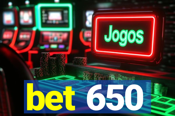 bet 650